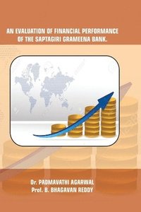 bokomslag An Evaluation of Financial Performance of the Saptagiri Grameena Bank.