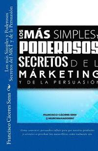 bokomslag Los más Simples y Poderosos Secretos del Márketing y de la Persuasión: Cómo convencer, influir o simplemente, hacer atractivo su mensaje