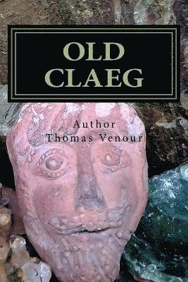 Thomas Venour - Old Claeg: Queen Boadicea's Blood Stone and the Sacred Grove, Häftad