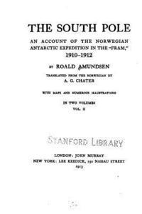 The South pole, an account of the Norwegian Antarctic expedition in the 'Fram', 1910-1912 1