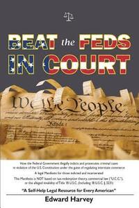 bokomslag Beat The Feds In Court: A Self-Help Legal Resource for Every American