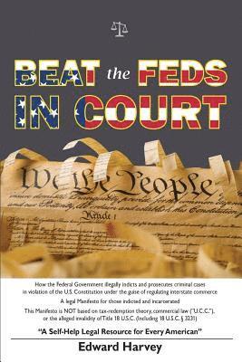 bokomslag Beat The Feds In Court: A Self-Help Legal Resource for Every American