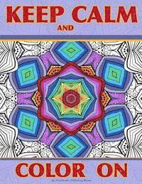 bokomslag Keep Calm and Color On: Adult Coloring Book full of beautiful and intricate geometric designs for relaxation