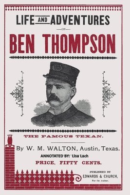 Life and Adventures of Ben Thompson: The Famous Texan 1