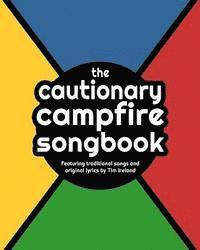 bokomslag The Cautionary Campfire Songbook: Traditional and Original Songs for Campfire Singing