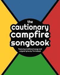 Tim Ireland - The Cautionary Campfire Songbook: Traditional and Original Songs for Campfire Singing, Häftad