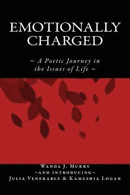 Emotionally Charged: A Poetic Journey in the Issues of Life 1