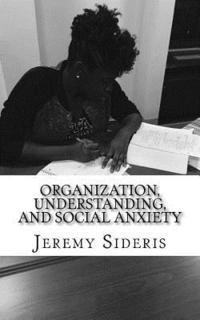 Organization, Understanding, and Social Anxiety: A Brief Philosophy of Research 1