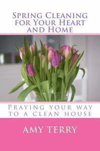 bokomslag Spring Cleaning for Your Heart and Home: Praying Your Way to a Clean House