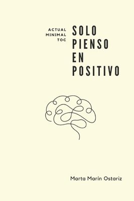 Solo pienso en positivo: O cómo me deshice del TOC sin levantar sospechas. 1