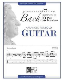 bokomslag Johann Sebastian Bach Complete 2 Part Inventions Arranged for Solo Guitar
