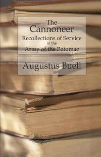bokomslag The Cannoneer: Recollections of Service in the Army of the Potomac