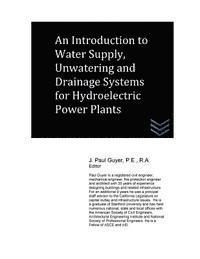 An Introduction to Water Supply, Unwatering and Drainage Systems for Hydroelectric Power Plants 1