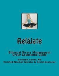 bokomslag Relájate: Bilingual Stress Management Group Counseling Guide with Spanish/English Activities