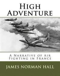 bokomslag High Adventure: A Narrative of Air Fighting in France