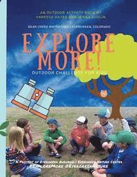 The Explore More Outdoor Challenge for Kids: Bear Creek Watershed: Evergreen, Colorado 1