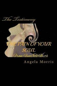 bokomslag The Pain Of Your Soul: From Fear to Faith