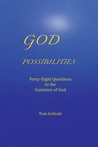 bokomslag God Possibilities: Forty-Eight Questions to the Guidance of God
