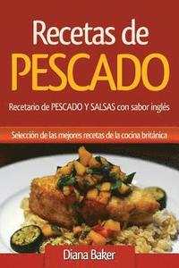 bokomslag Recetas de Pescado: Recetario de Pescado Y Salsas Con Sabor Inglés - Una Selección de Las Mejores Recetas de la Cocina Británica