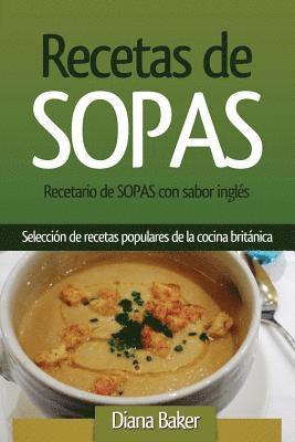 Recetas de Sopas: Recetario de Sopas Con Sabor Inglés. Una Selección de Recetas Populares de la Cocina Británica
