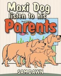 Maxi dog listens to his parents 1