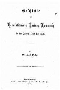 bokomslag Geschichte der revolutionären Pariser Kommune in den Jahren 1789 bis 1794