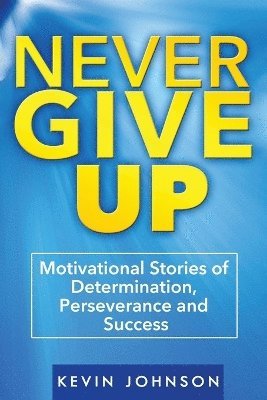 Kevin Johnson - Never Give Up, Häftad