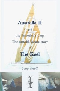 bokomslag Australia II and the America's Cup: The untold, inside story of The Keel
