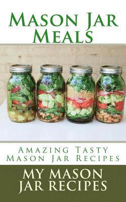 bokomslag Mason Jar Meals: Amazing Tasty Mason Jar Recipes
