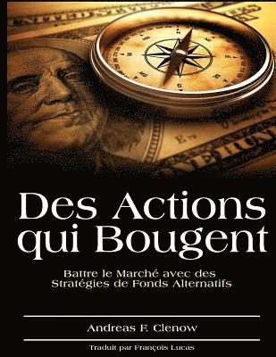 bokomslag Des Actions qui Bougent: Battre le Marche avec des Strategies de Fonds Alternatifs