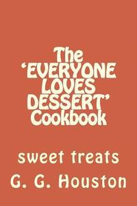 bokomslag The 'EVERYONE LOVES DESSERT' Cookbook