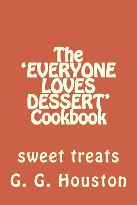 The 'EVERYONE LOVES DESSERT' Cookbook 1