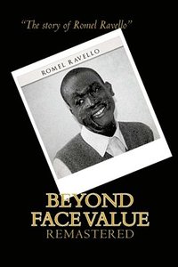 bokomslag Beyond Face Value: The story of Romel Ravello. Remastered