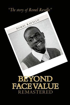 Beyond Face Value: The story of Romel Ravello. Remastered 1