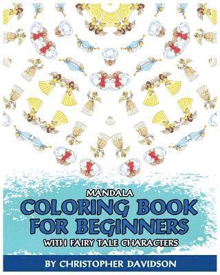 Mandala Coloring Book for Beginners with Fairy Tale Characters: Children's Books, Use of Color, Various Patterns, Relaxing, Inspiration 1