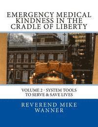 bokomslag Emergency Medical Kindness In The Cradle of Liberty: System Tools To Serve & Save Lives