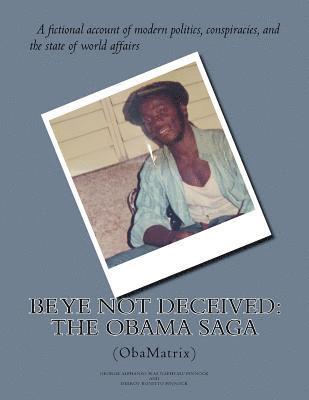 Be Ye Not Deceived: The Obama Saga (ObamaTrix) 1