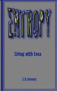 J. D. Stewart - Entropy: Living with Lose, Häftad. Tillgänglighet: Lägg i varukorg