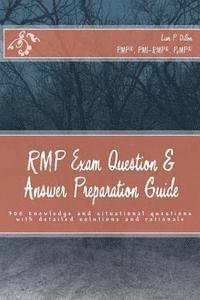 bokomslag RMP Exam Question & Answer Preparation Guide: 300 knowledge and situational questions with detailed solutions and rationale