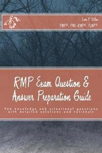 RMP Exam Question & Answer Preparation Guide: 300 knowledge and situational questions with detailed solutions and rationale 1