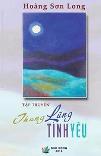 bokomslag Thung Lung Tinh Yeu (Tap Truyen Ngan)
