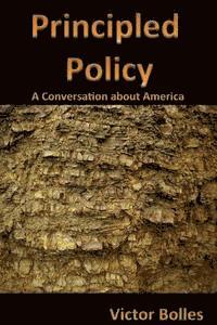 bokomslag Principled Policy: A Conversation about America