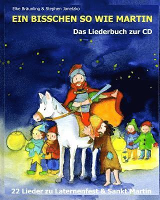 bokomslag Ein bisschen so wie Martin: 22 Lieder zu Laternenfest und Sankt Martin