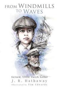 bokomslag From Windmills to Waves: Gerard, Little Dutch Sailor