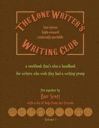 bokomslag The Lone Writer's Writing Club: A workbook that's a handbook for writers who want a writing group