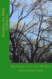 R. Robert Creech - Reading the Bible Outdoors: The Practice of Lectio Sub Divo, Häftad