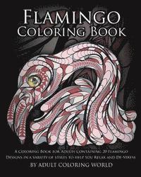 bokomslag Flamingo Coloring Book: A Coloring Book for Adults Containing 20 Flamingo Designs in a Variety of Styles to Help you Relax and De-Stress