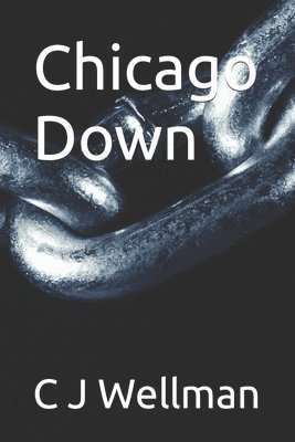 C. J. Wellman - Chicago Down, Häftad