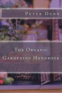 The Organic Gardening Handbook