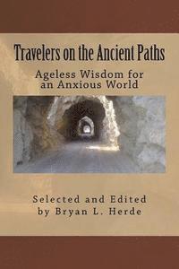 bokomslag Travelers on the Ancient Paths: Ageless Wisdom for an Anxious World